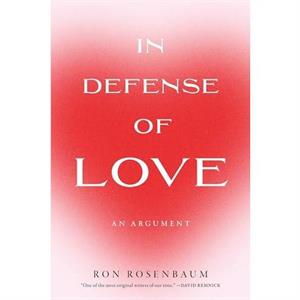 In Defense of Love by Ron Rosenbaum