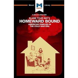 An Analysis of Elaine Tyler Mays Homeward Bound by Jarrod Homer