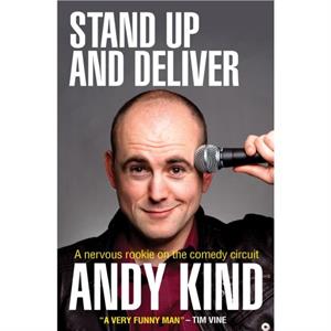 Stand Up and Deliver by Andy D W Kind