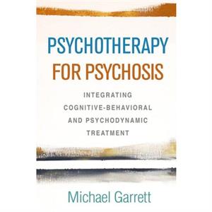 Psychotherapy for Psychosis by Michael Garrett