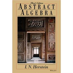 Abstract Algebra by I. N. University of Chicago Herstein