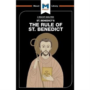 An Analysis of St. Benedicts The Rule of St. Benedict by Benjamin Laird