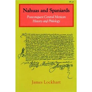 Nahuas and Spaniards by James Lockhart