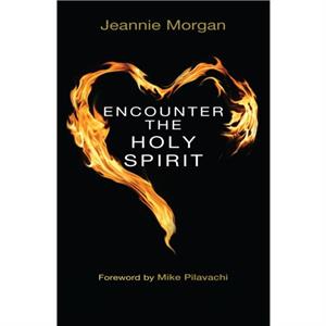 Encounter the Holy Spirit by Jeannie Morgan