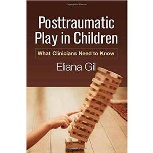 Posttraumatic Play in Children by Eliana Gil