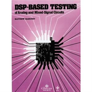 DSPBased Testing of Analog and MixedSignal Circuits by Matthew Mahoney