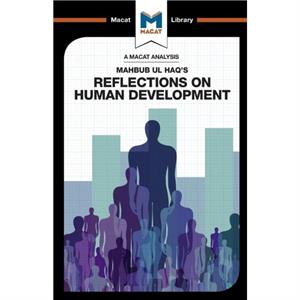 An Analysis of Mahbub ul Haqs Reflections on Human Development by Riley Quinn