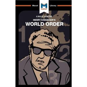 An Analysis of Henry Kissingers World Order by Bryan Gibson