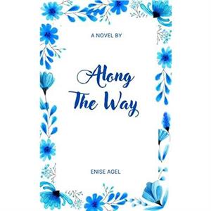 Along The Way by Enise Agel