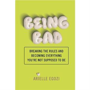 Being Bad by Arielle Egozi