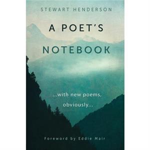 A Poets Notebook by Stewart Henderson