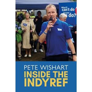 Inside the Indyref by Pete Wishart