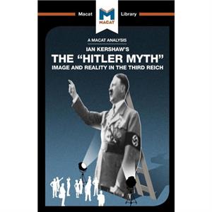 An Analysis of Ian Kershaws The Hitler Myth by Helen Roche