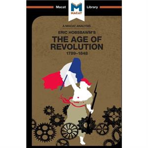 An Analysis of Eric Hobsbawms The Age Of Revolution by Tom Stammers