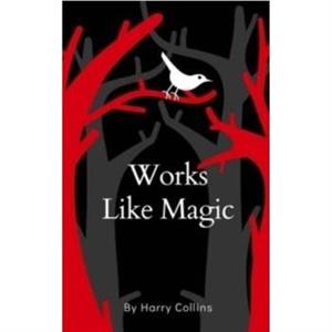 Works Like Magic by Harry Collins