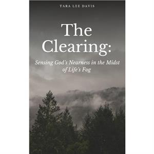 The Clearing by Tara Lee Davis