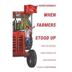 When Farmers Stood Up by Ashok Dhawale