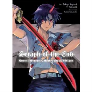 Seraph Of The End Guren Ichinose Catastrophe At Sixteen manga 3 by Takaya Kagami