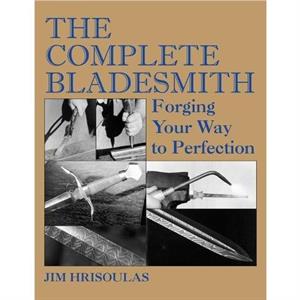 The Complete Bladesmith by Jim Hrisoulas