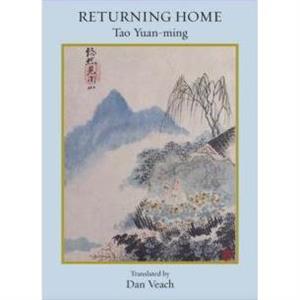 Returning Home Poems of Tao YuanMing by Tao YuanMing