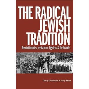 The Radical Jewish Tradition by Janey Stone