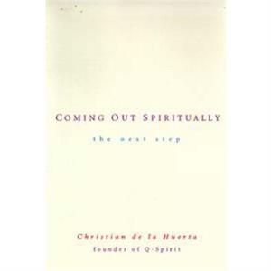 Coming Out Spiritually The Next Step by Christian de la Huerta