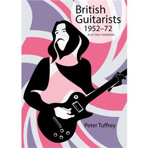 British Guitarists 19521972 by Peter Tuffrey