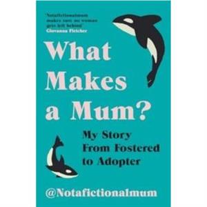 What Makes a Mum by Not a Fictional Mum