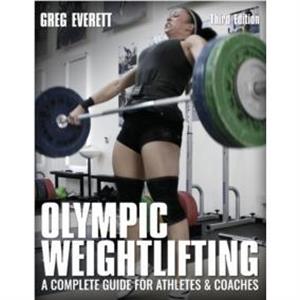 Olympic Weightlifting by Greg Everett