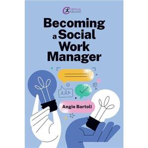 Becoming a Social Work Manager by Angie Nottingham Trent University Bartoli