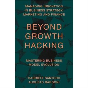 Beyond Growth Hacking by Bargoni & Augusto University of Turin & Italy