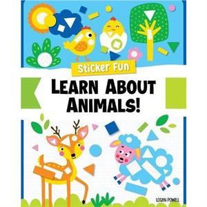 Sticker Fun Learn About Animals by Logan Powell