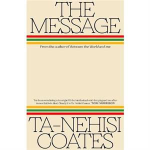 The Message by TaNehisi Coates