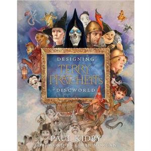 Designing Terry Pratchetts Discworld by Paul Kidby