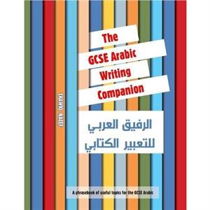 The GCSE Arabic Writing Companion by Chawki Nacef