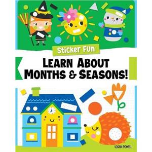 Sticker Fun Learn About Months  Seasons by Logan Powell