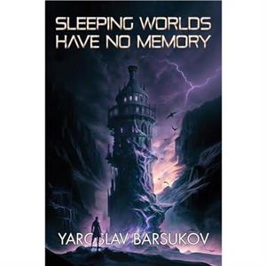 Sleeping Worlds Have No Memory by Yaroslav Barsukov