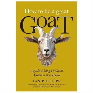 How to be a great GOAT by Ian Phillips