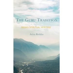 The Guru Tradition by Aviva Robibo