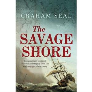 The Savage Shore by Graham Seal