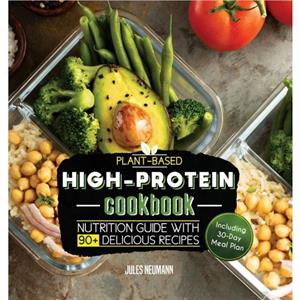 PlantBased HighProtein Cookbook by Jules Neumann