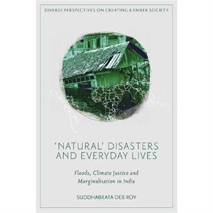 Natural Disasters and Everyday Lives by Roy & Suddhabrata Deb University of Otago & New Zealand