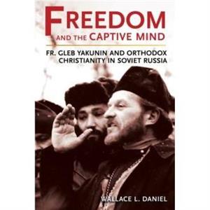 Freedom and the Captive Mind by Wallace L. Daniel