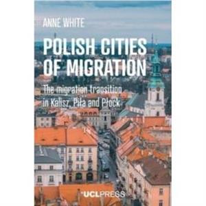 Polish Cities of Migration by Anne White