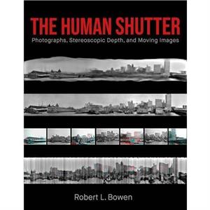 The Human Shutter by Robert L. Bowen