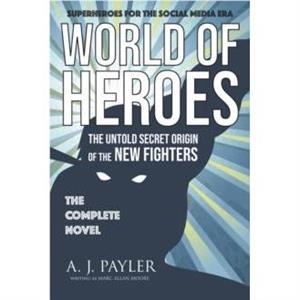 World of Heroes by A J Payler