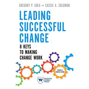 Leading Successful Change Revised and Updated Edition by Cassie A. Solomon