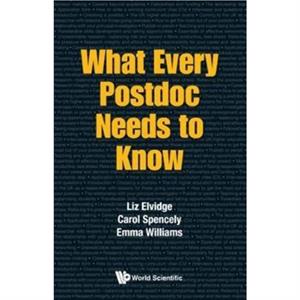 What Every Postdoc Needs To Know by Williams & Emma Ejw Solutions Ltd & Uk