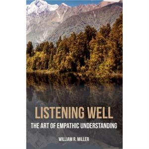 Listening Well by William R. Miller