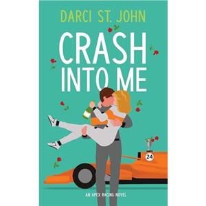 Crash Into Me by Darci St. John